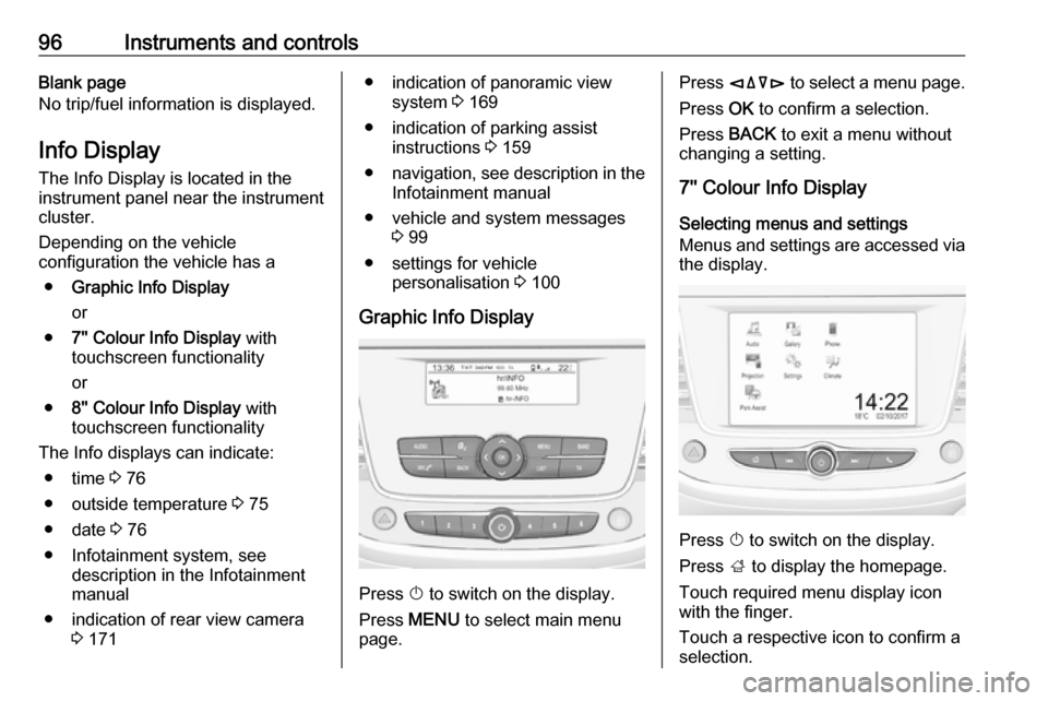 VAUXHALL CROSSLAND X 2018.5 Owners Manual 96Instruments and controlsBlank page
No trip/fuel information is displayed.
Info Display
The Info Display is located in the
instrument panel near the instrument
cluster.
Depending on the vehicle
confi VAUXHALL CROSSLAND X 2018.5 Owners Manual 96Instruments and controlsBlank page
No trip/fuel information is displayed.
Info Display
The Info Display is located in the
instrument panel near the instrument
cluster.
Depending on the vehicle
confi