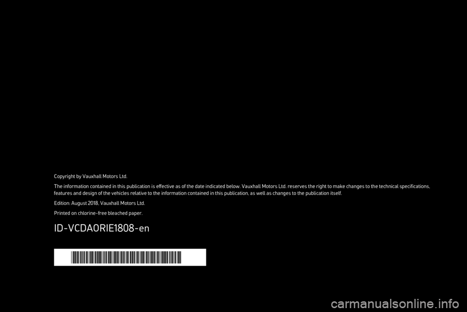 VAUXHALL CROSSLAND X 2019 Owners Manual Copyright by Vauxhall Motors Ltd.The information contained in this publication is effective as of the date indicated below. Vauxhall Motors Ltd. reserves the right to make changes to the technical spe VAUXHALL CROSSLAND X 2019 Owners Manual Copyright by Vauxhall Motors Ltd.The information contained in this publication is effective as of the date indicated below. Vauxhall Motors Ltd. reserves the right to make changes to the technical spe