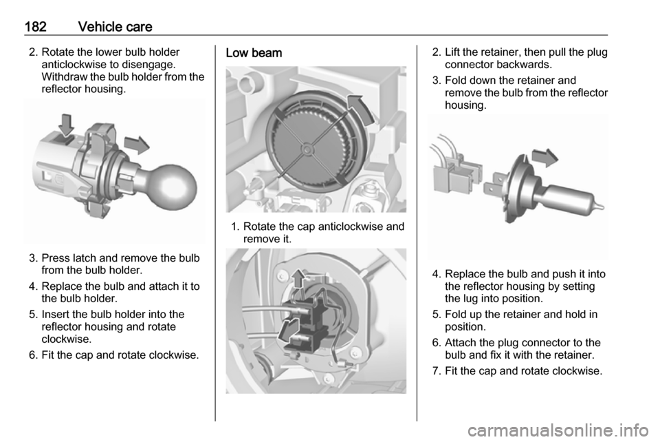 VAUXHALL CROSSLAND X 2019.75  Owners Manual 182Vehicle care2. Rotate the lower bulb holderanticlockwise to disengage.
Withdraw the bulb holder from the
reflector housing.
3. Press latch and remove the bulb from the bulb holder.
4. Replace the b