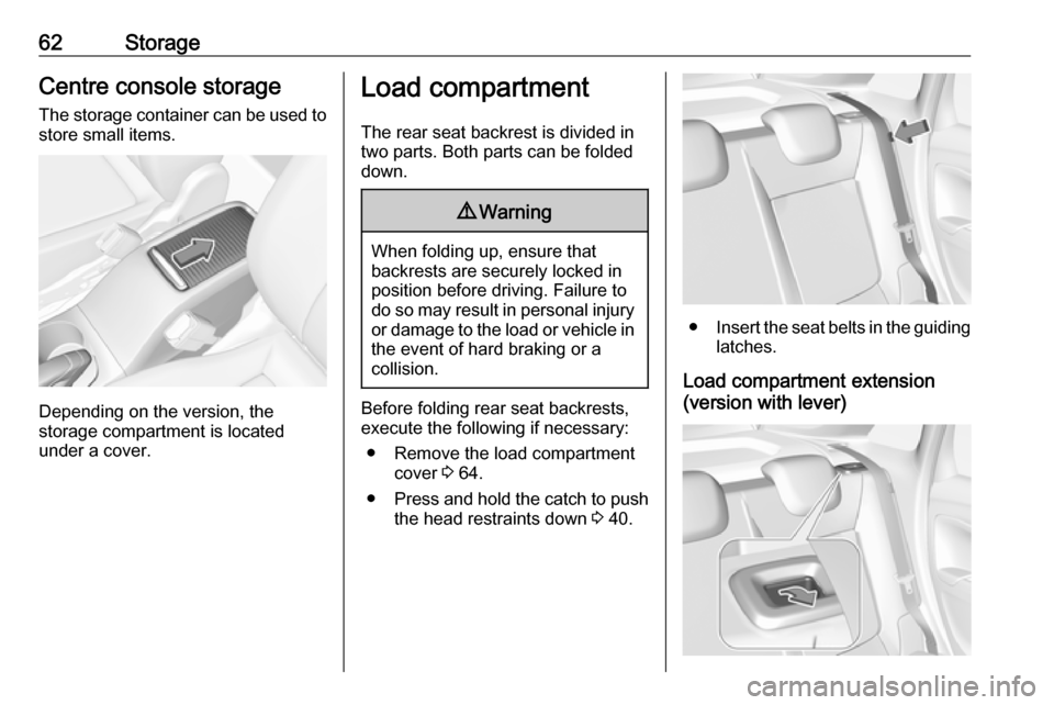 VAUXHALL CROSSLAND X 2019.75 Repair Manual 62StorageCentre console storage
The storage container can be used to
store small items.
Depending on the version, the
storage compartment is located
under a cover.
Load compartment
The rear seat backr VAUXHALL CROSSLAND X 2019.75 Repair Manual 62StorageCentre console storage
The storage container can be used to
store small items.
Depending on the version, the
storage compartment is located
under a cover.
Load compartment
The rear seat backr