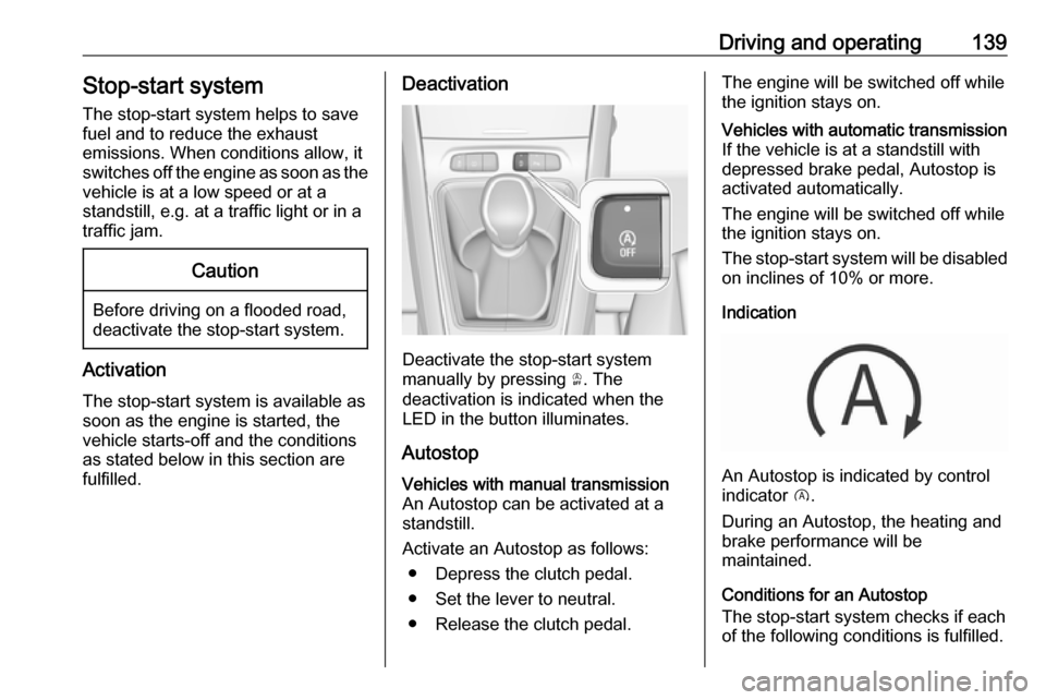 VAUXHALL GRANDLAND X 2018 Owners Manual Driving and operating139Stop-start systemThe stop-start system helps to save
fuel and to reduce the exhaust
emissions. When conditions allow, it
switches off the engine as soon as the
vehicle is at a VAUXHALL GRANDLAND X 2018 Owners Manual Driving and operating139Stop-start systemThe stop-start system helps to save
fuel and to reduce the exhaust
emissions. When conditions allow, it
switches off the engine as soon as the
vehicle is at a
