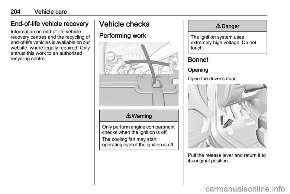 VAUXHALL GRANDLAND X 2018 Owners Manual 204Vehicle careEnd-of-life vehicle recoveryInformation on end-of-life vehicle
recovery centres and the recycling of
end-of-life vehicles is available on our website, where legally required. Only
entru VAUXHALL GRANDLAND X 2018 Owners Manual 204Vehicle careEnd-of-life vehicle recoveryInformation on end-of-life vehicle
recovery centres and the recycling of
end-of-life vehicles is available on our website, where legally required. Only
entru