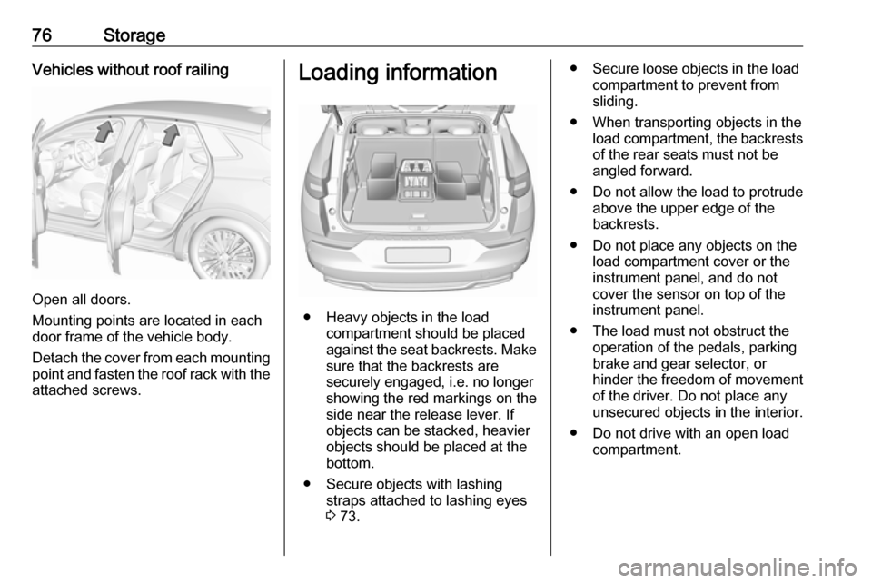 VAUXHALL GRANDLAND X 2018 Manual PDF 76StorageVehicles without roof railing
Open all doors.
Mounting points are located in each
door frame of the vehicle body.
Detach the cover from each mounting
point and fasten the roof rack with the a VAUXHALL GRANDLAND X 2018 Manual PDF 76StorageVehicles without roof railing
Open all doors.
Mounting points are located in each
door frame of the vehicle body.
Detach the cover from each mounting
point and fasten the roof rack with the a