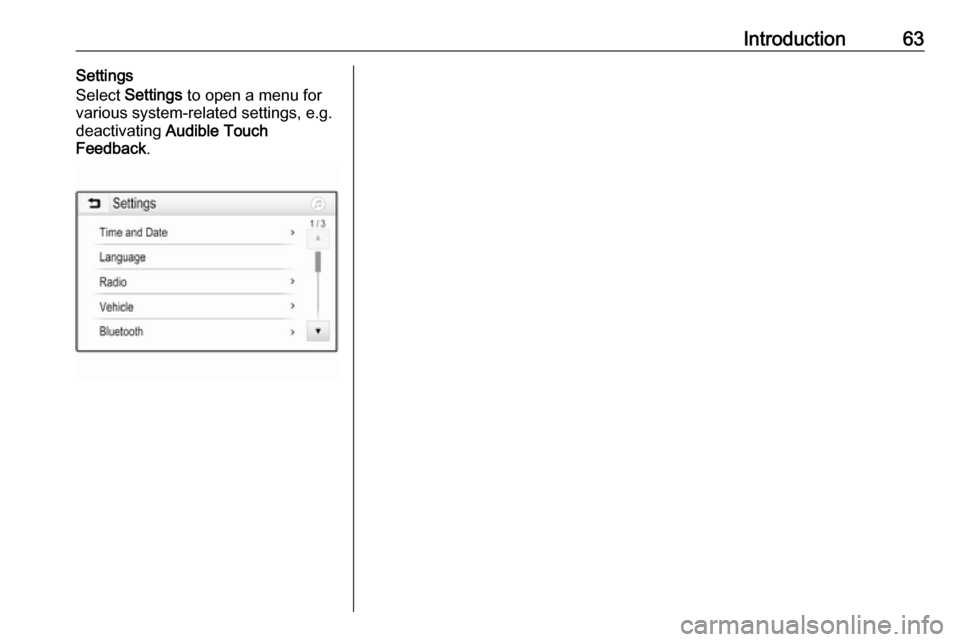 VAUXHALL GRANDLAND X 2018.5 Infotainment system Introduction63Settings
Select Settings to open a menu for
various system-related settings, e.g.
deactivating Audible Touch
Feedback . VAUXHALL GRANDLAND X 2018.5 Infotainment system Introduction63Settings
Select Settings to open a menu for
various system-related settings, e.g.
deactivating Audible Touch
Feedback .