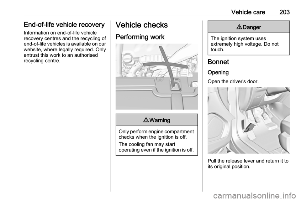 VAUXHALL GRANDLAND X 2018.5 User Guide Vehicle care203End-of-life vehicle recovery
Information on end-of-life vehicle
recovery centres and the recycling of
end-of-life vehicles is available on our website, where legally required. Only
entr VAUXHALL GRANDLAND X 2018.5 User Guide Vehicle care203End-of-life vehicle recovery
Information on end-of-life vehicle
recovery centres and the recycling of
end-of-life vehicles is available on our website, where legally required. Only
entr
