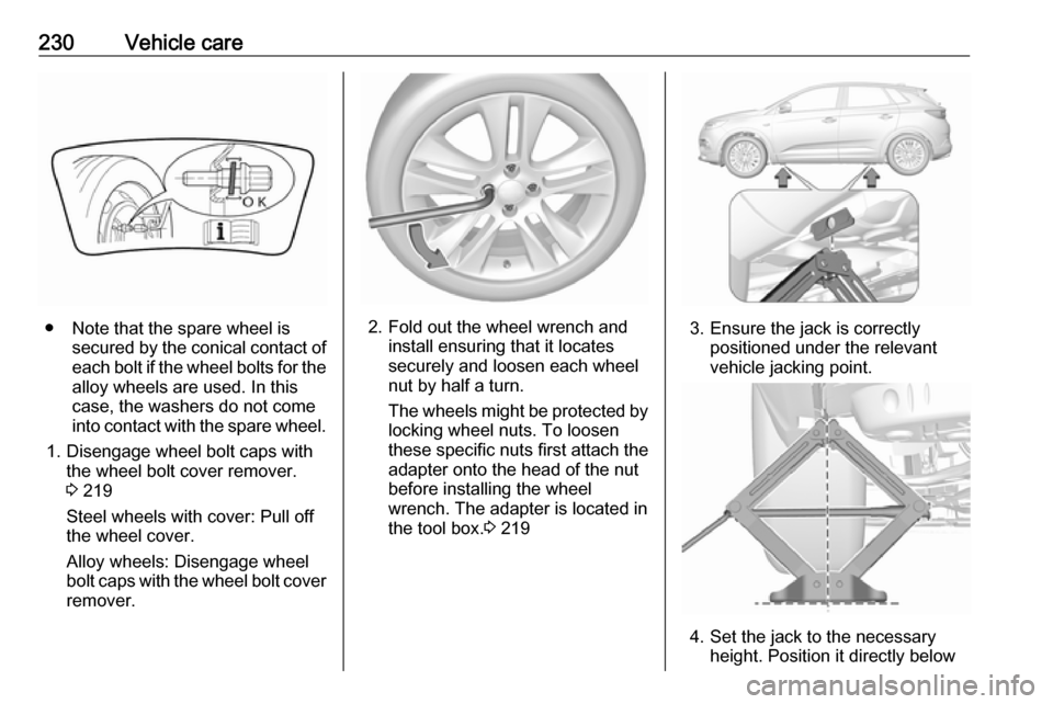 VAUXHALL GRANDLAND X 2018.5  Owners Manual 230Vehicle care
● Note that the spare wheel issecured by the conical contact ofeach bolt if the wheel bolts for the
alloy wheels are used. In this
case, the washers do not come
into contact with the