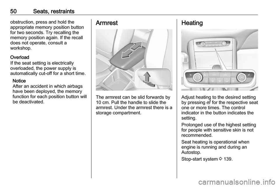 VAUXHALL GRANDLAND X 2018.5 Owners Manual 50Seats, restraintsobstruction, press and hold the
appropriate memory position button
for two seconds. Try recalling the
memory position again. If the recall
does not operate, consult a
workshop.
Over VAUXHALL GRANDLAND X 2018.5 Owners Manual 50Seats, restraintsobstruction, press and hold the
appropriate memory position button
for two seconds. Try recalling the
memory position again. If the recall
does not operate, consult a
workshop.
Over