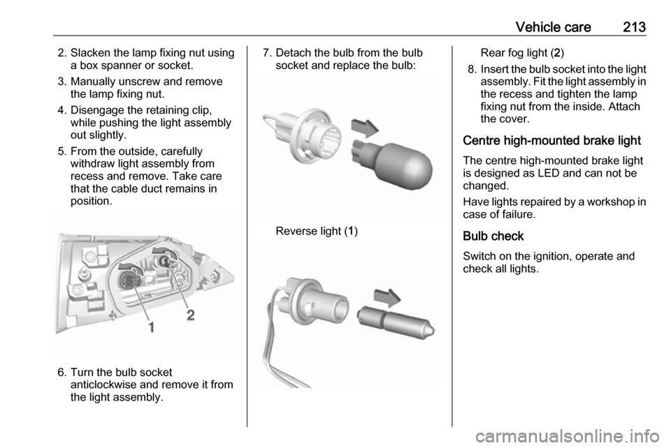 VAUXHALL GRANDLAND X 2018.75  Owners Manual Vehicle care2132. Slacken the lamp fixing nut usinga box spanner or socket.
3. Manually unscrew and remove the lamp fixing nut.
4. Disengage the retaining clip, while pushing the light assembly
out sl