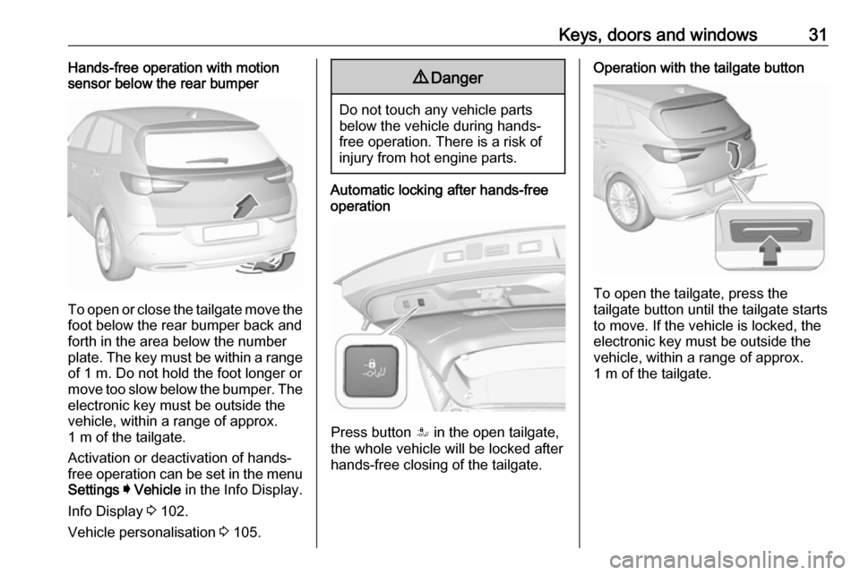 VAUXHALL GRANDLAND X 2018.75 Owners Guide Keys, doors and windows31Hands-free operation with motion
sensor below the rear bumper
To open or close the tailgate move the
foot below the rear bumper back and
forth in the area below the number pla