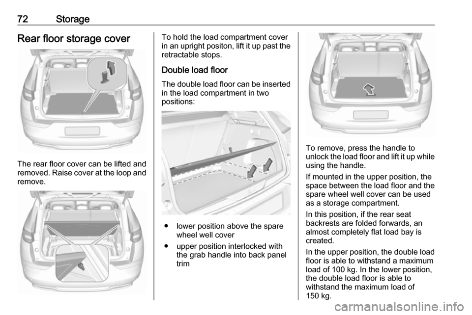 VAUXHALL GRANDLAND X 2018.75 Manual PDF 72StorageRear floor storage cover
The rear floor cover can be lifted and
removed. Raise cover at the loop and remove.
To hold the load compartment cover
in an upright positon, lift it up past the
retr VAUXHALL GRANDLAND X 2018.75 Manual PDF 72StorageRear floor storage cover
The rear floor cover can be lifted and
removed. Raise cover at the loop and remove.
To hold the load compartment cover
in an upright positon, lift it up past the
retr