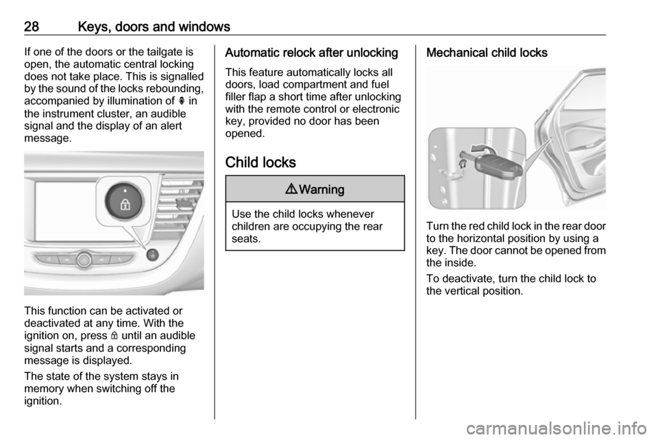 VAUXHALL GRANDLAND X 2019 Owners Manual 28Keys, doors and windowsIf one of the doors or the tailgate is
open, the automatic central locking
does not take place. This is signalled
by the sound of the locks rebounding, accompanied by illumina VAUXHALL GRANDLAND X 2019 Owners Manual 28Keys, doors and windowsIf one of the doors or the tailgate is
open, the automatic central locking
does not take place. This is signalled
by the sound of the locks rebounding, accompanied by illumina