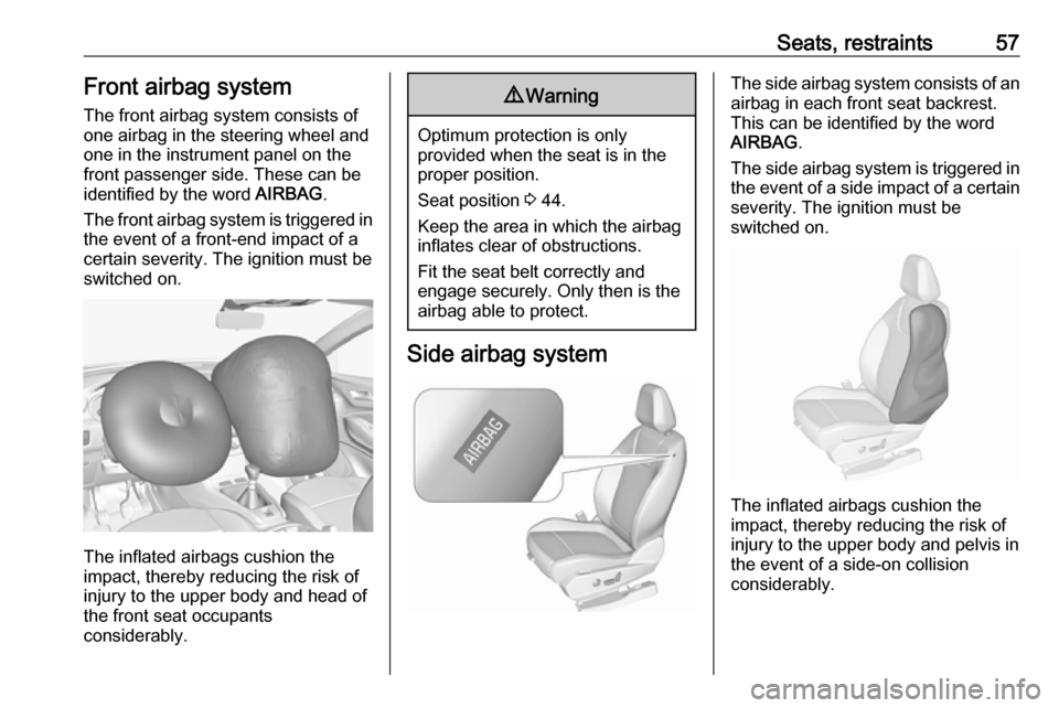 VAUXHALL GRANDLAND X 2019 Workshop Manual Seats, restraints57Front airbag systemThe front airbag system consists of
one airbag in the steering wheel and
one in the instrument panel on the
front passenger side. These can be
identified by the w
