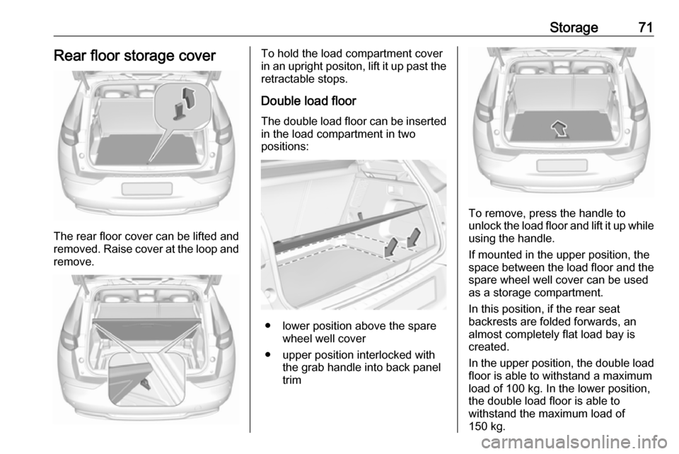 VAUXHALL GRANDLAND X 2019 Manual PDF Storage71Rear floor storage cover
The rear floor cover can be lifted and
removed. Raise cover at the loop and remove.
To hold the load compartment cover
in an upright positon, lift it up past the
retr VAUXHALL GRANDLAND X 2019 Manual PDF Storage71Rear floor storage cover
The rear floor cover can be lifted and
removed. Raise cover at the loop and remove.
To hold the load compartment cover
in an upright positon, lift it up past the
retr