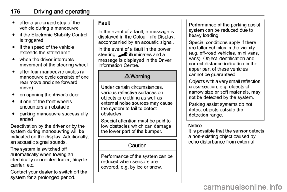 VAUXHALL GRANDLAND X 2019.75 Owners Manual 176Driving and operating● after a prolonged stop of thevehicle during a manoeuvre
● if the Electronic Stability Control is triggered
● if the speed of the vehicle exceeds the stated limit
● wh VAUXHALL GRANDLAND X 2019.75 Owners Manual 176Driving and operating● after a prolonged stop of thevehicle during a manoeuvre
● if the Electronic Stability Control is triggered
● if the speed of the vehicle exceeds the stated limit
● wh