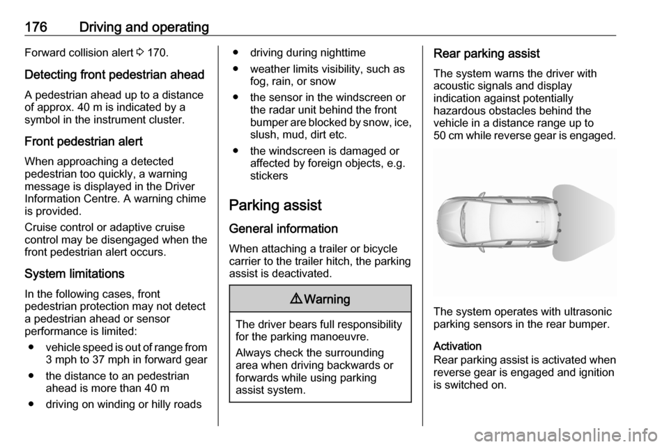 VAUXHALL GRANDLAND X 2020 Owners Guide 176Driving and operatingForward collision alert 3 170.
Detecting front pedestrian ahead
A pedestrian ahead up to a distance
of approx. 40 m is indicated by a
symbol in the instrument cluster.
Front pe