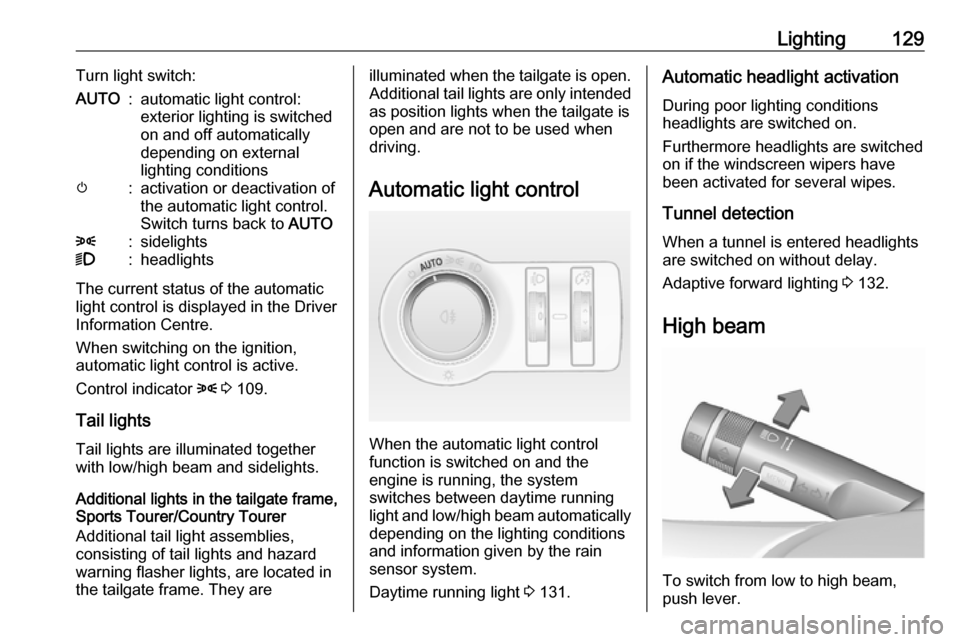 VAUXHALL INSIGNIA 2016.5 User Guide Lighting129Turn light switch:AUTO:automatic light control:exterior lighting is switched
on and off automatically
depending on external
lighting conditionsm:activation or deactivation of
the automatic VAUXHALL INSIGNIA 2016.5 User Guide Lighting129Turn light switch:AUTO:automatic light control:exterior lighting is switched
on and off automatically
depending on external
lighting conditionsm:activation or deactivation of
the automatic