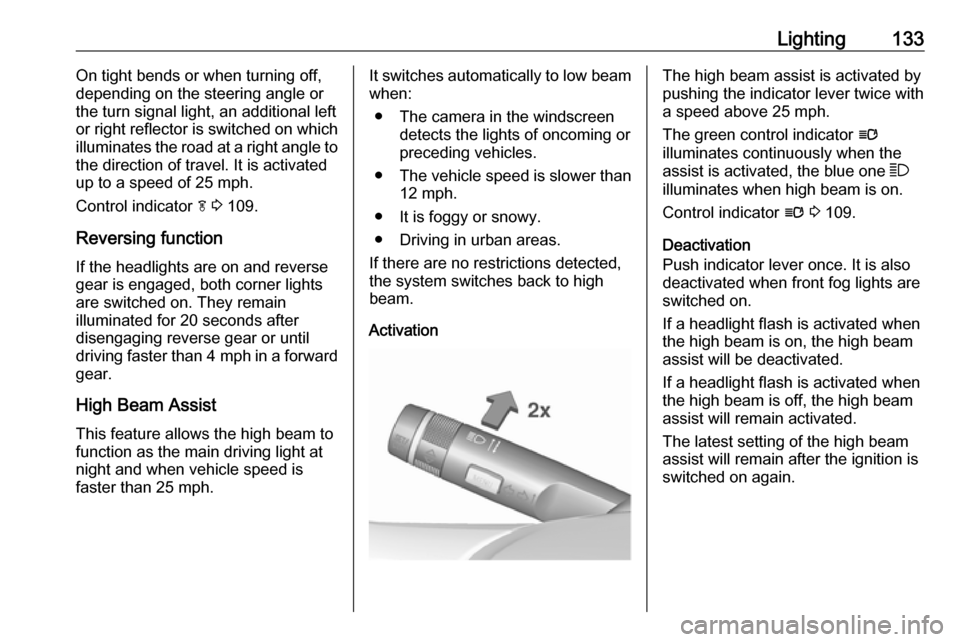 VAUXHALL INSIGNIA 2016.5 Owners Manual Lighting133On tight bends or when turning off,
depending on the steering angle or
the turn signal light, an additional left
or right reflector is switched on which
illuminates the road at a right angl VAUXHALL INSIGNIA 2016.5 Owners Manual Lighting133On tight bends or when turning off,
depending on the steering angle or
the turn signal light, an additional left
or right reflector is switched on which
illuminates the road at a right angl