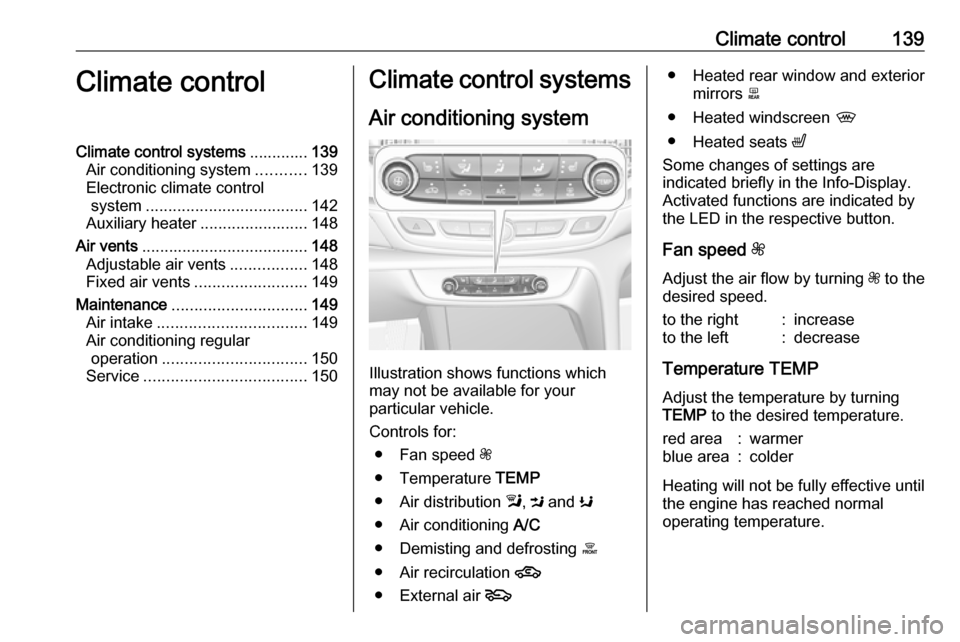 VAUXHALL INSIGNIA 2017.5 Owners Guide Climate control139Climate controlClimate control systems.............139
Air conditioning system ...........139
Electronic climate control system .................................... 142
Auxiliary hea VAUXHALL INSIGNIA 2017.5 Owners Guide Climate control139Climate controlClimate control systems.............139
Air conditioning system ...........139
Electronic climate control system .................................... 142
Auxiliary hea