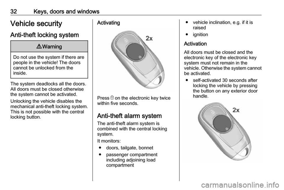 VAUXHALL INSIGNIA 2017.75 Owners Guide 32Keys, doors and windowsVehicle security
Anti-theft locking system9 Warning
Do not use the system if there are
people in the vehicle! The doorscannot be unlocked from the
inside.
The system deadlocks VAUXHALL INSIGNIA 2017.75 Owners Guide 32Keys, doors and windowsVehicle security
Anti-theft locking system9 Warning
Do not use the system if there are
people in the vehicle! The doorscannot be unlocked from the
inside.
The system deadlocks