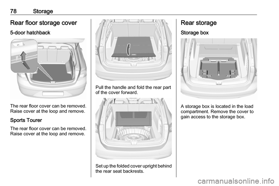 VAUXHALL INSIGNIA 2017.75 Manual PDF 78StorageRear floor storage cover5-door hatchback
The rear floor cover can be removed.
Raise cover at the loop and remove.
Sports Tourer
The rear floor cover can be removed.
Raise cover at the loop an VAUXHALL INSIGNIA 2017.75 Manual PDF 78StorageRear floor storage cover5-door hatchback
The rear floor cover can be removed.
Raise cover at the loop and remove.
Sports Tourer
The rear floor cover can be removed.
Raise cover at the loop an