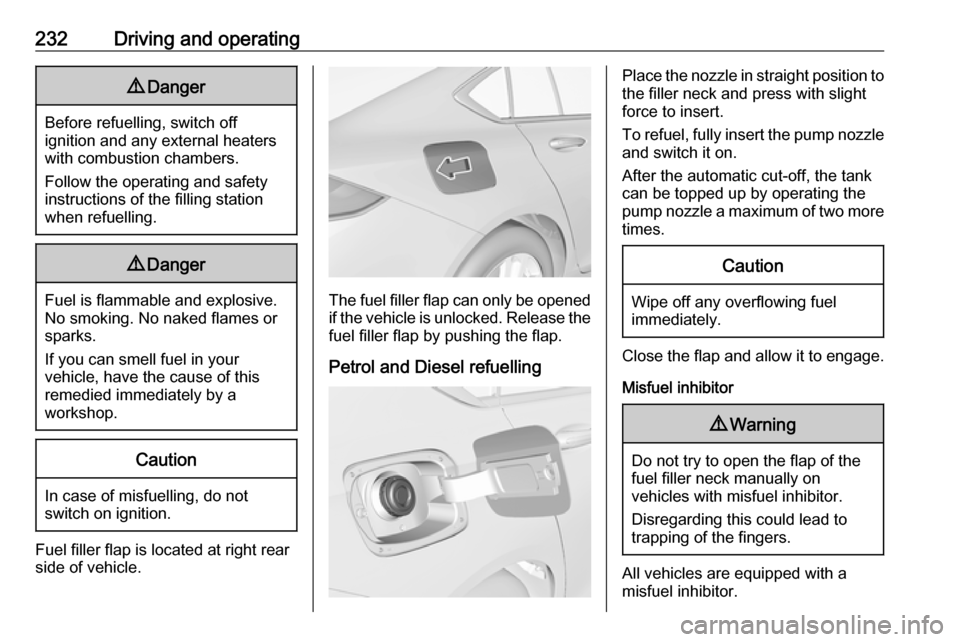 VAUXHALL INSIGNIA 2018 Service Manual 232Driving and operating9Danger
Before refuelling, switch off
ignition and any external heaters
with combustion chambers.
Follow the operating and safety
instructions of the filling station
when refue VAUXHALL INSIGNIA 2018 Service Manual 232Driving and operating9Danger
Before refuelling, switch off
ignition and any external heaters
with combustion chambers.
Follow the operating and safety
instructions of the filling station
when refue
