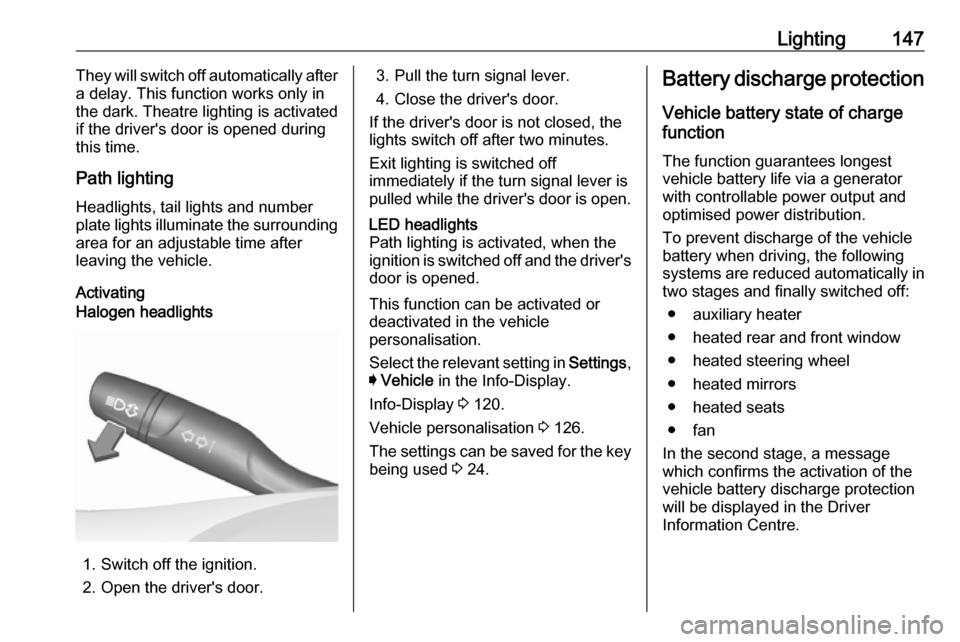 VAUXHALL INSIGNIA 2018.5 Workshop Manual Lighting147They will switch off automatically after
a delay. This function works only in
the dark. Theatre lighting is activated
if the drivers door is opened during
this time.
Path lighting
Headligh VAUXHALL INSIGNIA 2018.5 Workshop Manual Lighting147They will switch off automatically after
a delay. This function works only in
the dark. Theatre lighting is activated
if the drivers door is opened during
this time.
Path lighting
Headligh