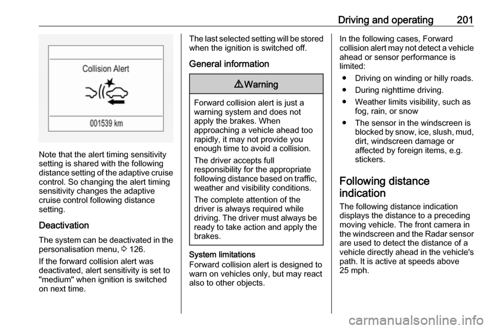 VAUXHALL INSIGNIA 2018.5 Manual PDF Driving and operating201
Note that the alert timing sensitivity
setting is shared with the following distance setting of the adaptive cruise control. So changing the alert timing
sensitivity changes t VAUXHALL INSIGNIA 2018.5 Manual PDF Driving and operating201
Note that the alert timing sensitivity
setting is shared with the following distance setting of the adaptive cruise control. So changing the alert timing
sensitivity changes t