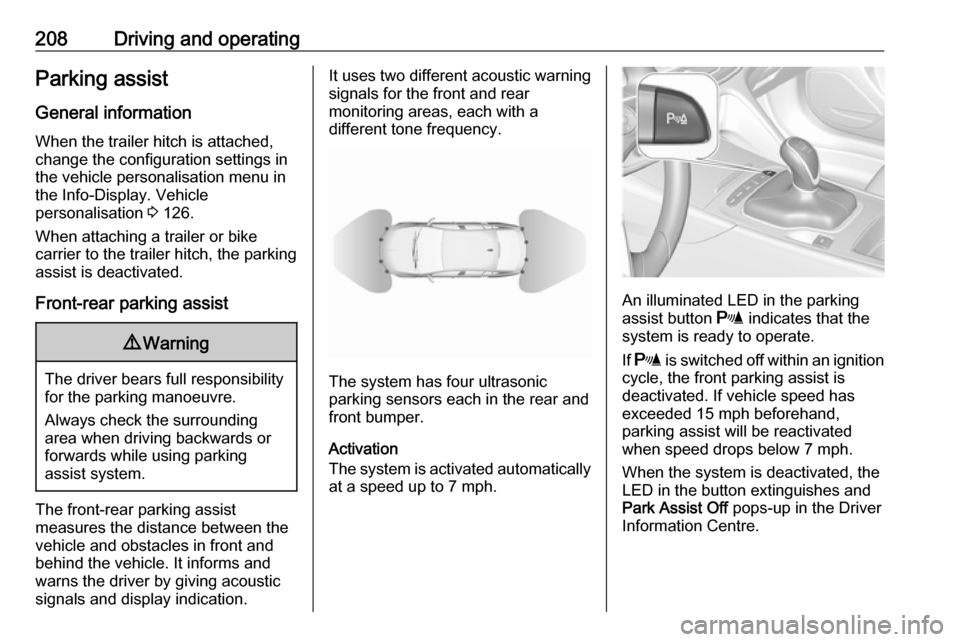 VAUXHALL INSIGNIA 2018.5 Manual Online 208Driving and operatingParking assist
General information When the trailer hitch is attached,
change the configuration settings in
the vehicle personalisation menu in
the Info-Display. Vehicle
person VAUXHALL INSIGNIA 2018.5 Manual Online 208Driving and operatingParking assist
General information When the trailer hitch is attached,
change the configuration settings in
the vehicle personalisation menu in
the Info-Display. Vehicle
person