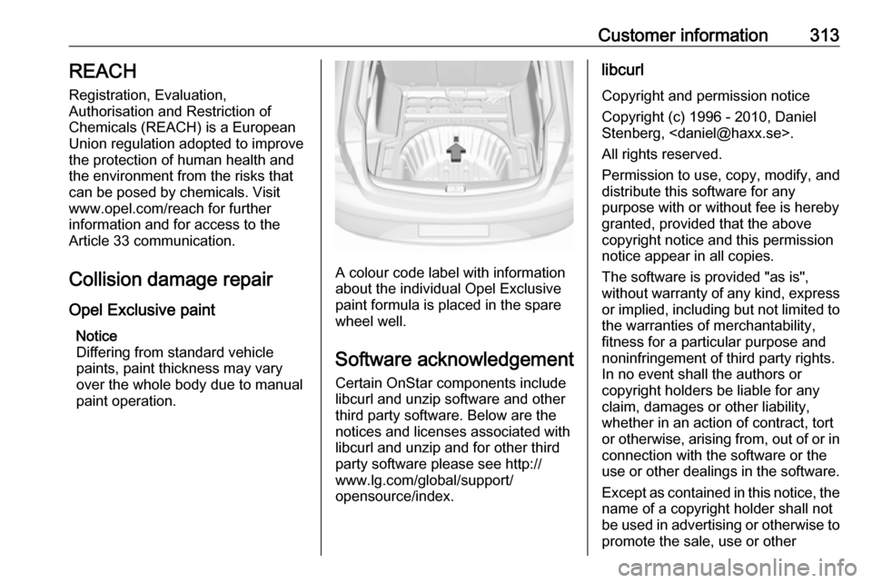 VAUXHALL INSIGNIA 2018.5 Owners Manual Customer information313REACH
Registration, Evaluation,
Authorisation and Restriction of
Chemicals (REACH) is a European
Union regulation adopted to improve
the protection of human health and
the envir VAUXHALL INSIGNIA 2018.5 Owners Manual Customer information313REACH
Registration, Evaluation,
Authorisation and Restriction of
Chemicals (REACH) is a European
Union regulation adopted to improve
the protection of human health and
the envir