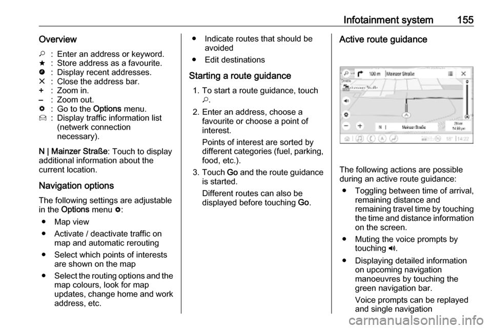 VAUXHALL INSIGNIA 2019 User Guide Infotainment system155Overview*:Enter an address or keyword.;:Store address as a favourite.:Display recent addresses.&:Close the address bar.+:Zoom in.–:Zoom out.%:Go to the Options menu.7:Display VAUXHALL INSIGNIA 2019 User Guide Infotainment system155Overview*:Enter an address or keyword.;:Store address as a favourite.:Display recent addresses.&:Close the address bar.+:Zoom in.–:Zoom out.%:Go to the Options menu.7:Display