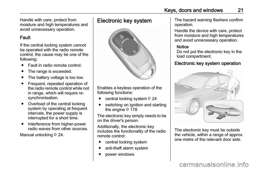 VAUXHALL INSIGNIA 2019 Owners Manual Keys, doors and windows21Handle with care, protect from
moisture and high temperatures and avoid unnecessary operation.
Fault
If the central locking system cannot
be operated with the radio remote
con VAUXHALL INSIGNIA 2019 Owners Manual Keys, doors and windows21Handle with care, protect from
moisture and high temperatures and avoid unnecessary operation.
Fault
If the central locking system cannot
be operated with the radio remote
con