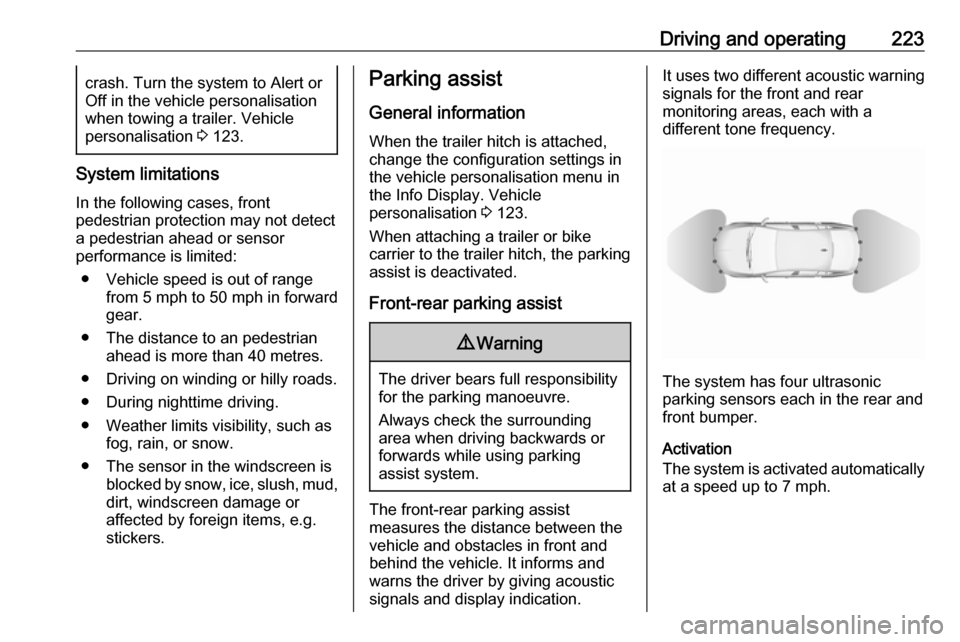 VAUXHALL INSIGNIA 2019 Owners Guide Driving and operating223crash. Turn the system to Alert or
Off in the vehicle personalisation
when towing a trailer. Vehicle
personalisation 3 123.
System limitations
In the following cases, front
pe VAUXHALL INSIGNIA 2019 Owners Guide Driving and operating223crash. Turn the system to Alert or
Off in the vehicle personalisation
when towing a trailer. Vehicle
personalisation 3 123.
System limitations
In the following cases, front
pe
