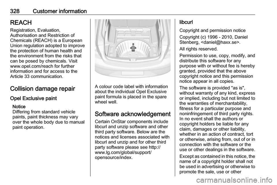 VAUXHALL INSIGNIA 2019  Owners Manual 328Customer informationREACHRegistration, Evaluation,
Authorisation and Restriction of
Chemicals (REACH) is a European
Union regulation adopted to improve
the protection of human health and
the enviro