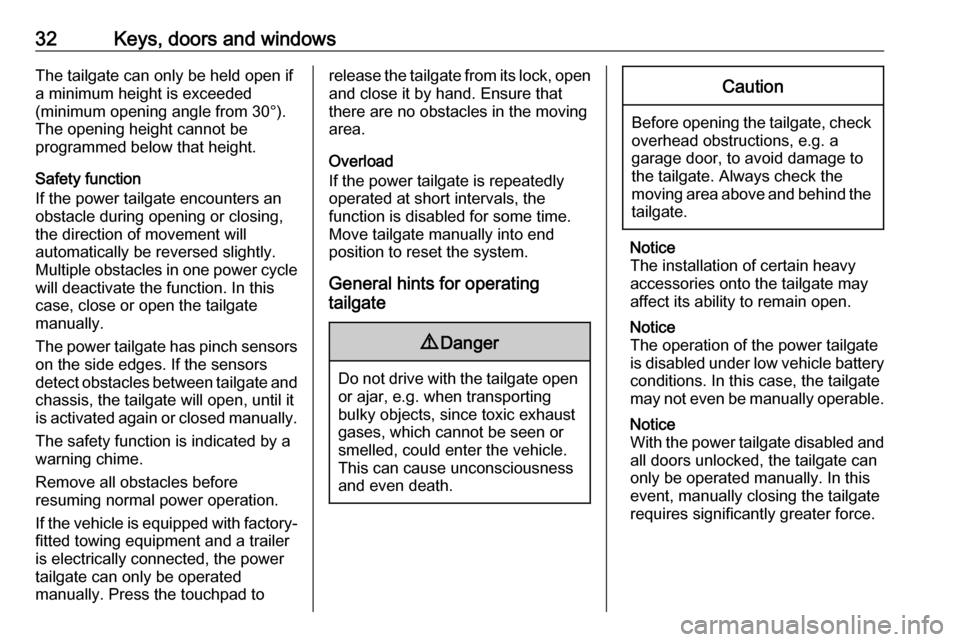 VAUXHALL INSIGNIA 2019  Owners Manual 32Keys, doors and windowsThe tailgate can only be held open if
a minimum height is exceeded
(minimum opening angle from 30°).
The opening height cannot be
programmed below that height.
Safety functio