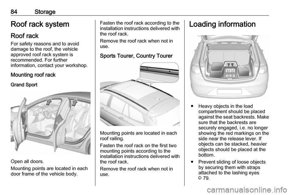 VAUXHALL INSIGNIA 2019 Manual Online 84StorageRoof rack systemRoof rackFor safety reasons and to avoid
damage to the roof, the vehicle
approved roof rack system is
recommended. For further
information, contact your workshop.
Mounting roo VAUXHALL INSIGNIA 2019 Manual Online 84StorageRoof rack systemRoof rackFor safety reasons and to avoid
damage to the roof, the vehicle
approved roof rack system is
recommended. For further
information, contact your workshop.
Mounting roo