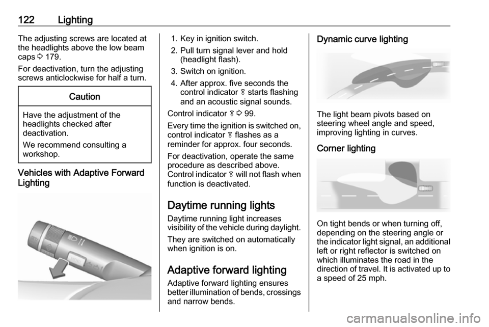 VAUXHALL MERIVA 2016 Owners Manual 122LightingThe adjusting screws are located at
the headlights above the low beam
caps 3 179.
For deactivation, turn the adjusting
screws anticlockwise for half a turn.Caution
Have the adjustment of t VAUXHALL MERIVA 2016 Owners Manual 122LightingThe adjusting screws are located at
the headlights above the low beam
caps 3 179.
For deactivation, turn the adjusting
screws anticlockwise for half a turn.Caution
Have the adjustment of t
