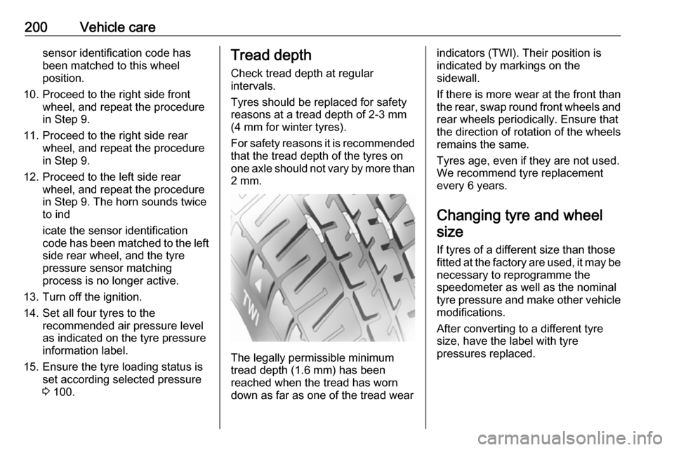 VAUXHALL MERIVA 2016 Owners Manual 200Vehicle caresensor identification code has
been matched to this wheel
position.
10. Proceed to the right side front wheel, and repeat the procedure
in Step 9.
11. Proceed to the right side rear whe VAUXHALL MERIVA 2016 Owners Manual 200Vehicle caresensor identification code has
been matched to this wheel
position.
10. Proceed to the right side front wheel, and repeat the procedure
in Step 9.
11. Proceed to the right side rear whe