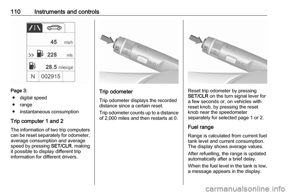 VAUXHALL MERIVA 2016.5 Owners Guide 110Instruments and controls
Page 3:● digital speed
● range
● instantaneous consumption
Trip computer 1 and 2
The information of two trip computers can be reset separately for odometer, average c VAUXHALL MERIVA 2016.5 Owners Guide 110Instruments and controls
Page 3:● digital speed
● range
● instantaneous consumption
Trip computer 1 and 2
The information of two trip computers can be reset separately for odometer, average c