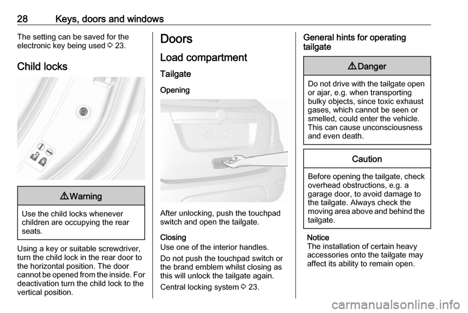 VAUXHALL MOKKA X 2017 User Guide 28Keys, doors and windowsThe setting can be saved for the
electronic key being used  3 23.
Child locks9 Warning
Use the child locks whenever
children are occupying the rear
seats.
Using a key or suita