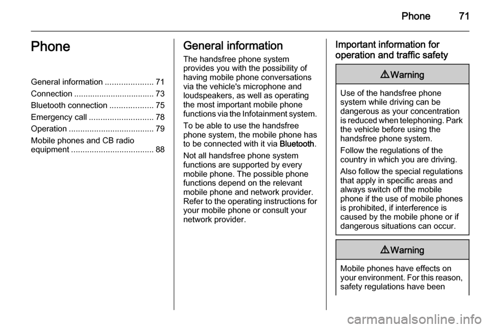VAUXHALL MOVANO_B 2014.5  Infotainment system Phone71PhoneGeneral information.....................71
Connection ................................... 73 Bluetooth connection ...................75
Emergency call ............................ 78
Opera