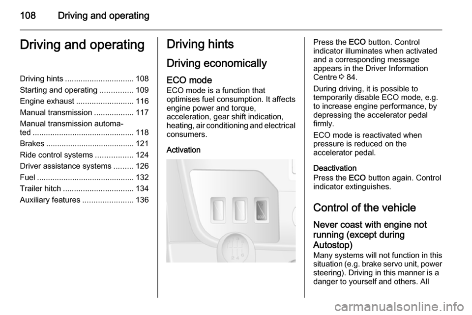 VAUXHALL MOVANO_B 2015.5 Owners Manual 108Driving and operatingDriving and operatingDriving hints............................... 108
Starting and operating ...............109
Engine exhaust .......................... 116
Manual transmissio VAUXHALL MOVANO_B 2015.5 Owners Manual 108Driving and operatingDriving and operatingDriving hints............................... 108
Starting and operating ...............109
Engine exhaust .......................... 116
Manual transmissio