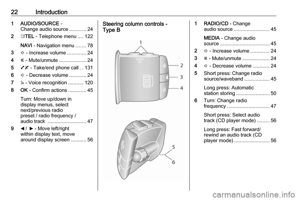 VAUXHALL MOVANO_B 2016 Infotainment system 22Introduction1 AUDIO/SOURCE -
Change audio source ............24
2 6TEL - Telephone menu ....122
NAVI - Navigation menu .......78
3 ! - Increase volume .............24
4 @ - Mute/unmute ........... VAUXHALL MOVANO_B 2016 Infotainment system 22Introduction1 AUDIO/SOURCE -
Change audio source ............24
2 6TEL - Telephone menu ....122
NAVI - Navigation menu .......78
3 ! - Increase volume .............24
4 @ - Mute/unmute ...........
