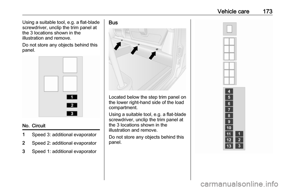 VAUXHALL MOVANO_B 2016 Owners Manual Vehicle care173Using a suitable tool, e.g. a flat-blade
screwdriver, unclip the trim panel at
the 3 locations shown in the
illustration and remove.
Do not store any objects behind this
panel.No.Circui VAUXHALL MOVANO_B 2016 Owners Manual Vehicle care173Using a suitable tool, e.g. a flat-blade
screwdriver, unclip the trim panel at
the 3 locations shown in the
illustration and remove.
Do not store any objects behind this
panel.No.Circui
