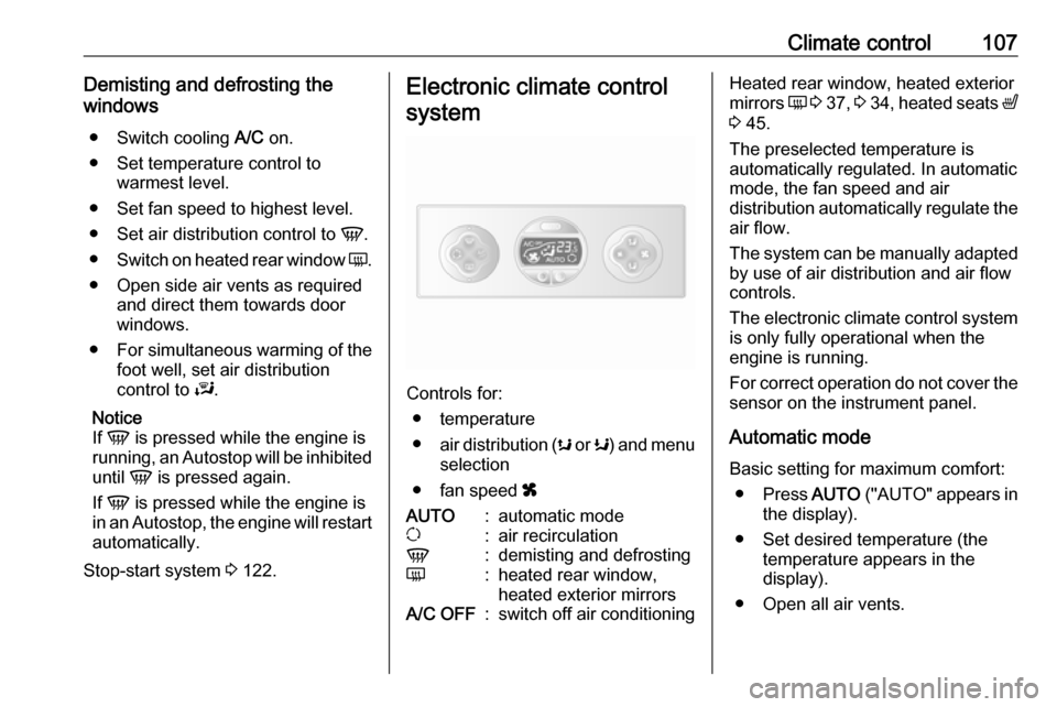 VAUXHALL MOVANO_B 2016.5 Owners Manual Climate control107Demisting and defrosting the
windows
● Switch cooling A/C on.
● Set temperature control to warmest level.
● Set fan speed to highest level.
● Set air distribution control to VAUXHALL MOVANO_B 2016.5 Owners Manual Climate control107Demisting and defrosting the
windows
● Switch cooling A/C on.
● Set temperature control to warmest level.
● Set fan speed to highest level.
● Set air distribution control to
