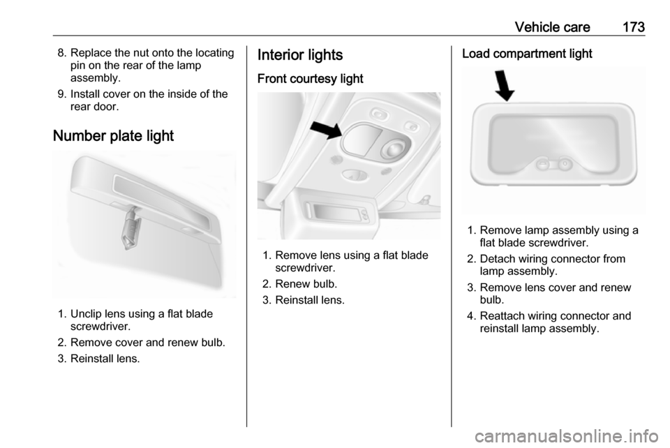 VAUXHALL MOVANO_B 2016.5 Owners Manual Vehicle care1738. Replace the nut onto the locatingpin on the rear of the lamp
assembly.
9. Install cover on the inside of the rear door.
Number plate light
1. Unclip lens using a flat blade screwdriv VAUXHALL MOVANO_B 2016.5 Owners Manual Vehicle care1738. Replace the nut onto the locatingpin on the rear of the lamp
assembly.
9. Install cover on the inside of the rear door.
Number plate light
1. Unclip lens using a flat blade screwdriv