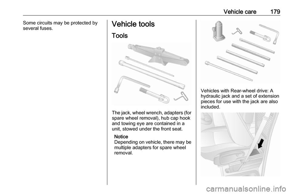 VAUXHALL MOVANO_B 2016.5 Owners Manual Vehicle care179Some circuits may be protected by
several fuses.Vehicle tools
Tools
The jack, wheel wrench, adapters (for
spare wheel removal), hub cap hook
and towing eye are contained in a
unit, stow VAUXHALL MOVANO_B 2016.5 Owners Manual Vehicle care179Some circuits may be protected by
several fuses.Vehicle tools
Tools
The jack, wheel wrench, adapters (for
spare wheel removal), hub cap hook
and towing eye are contained in a
unit, stow