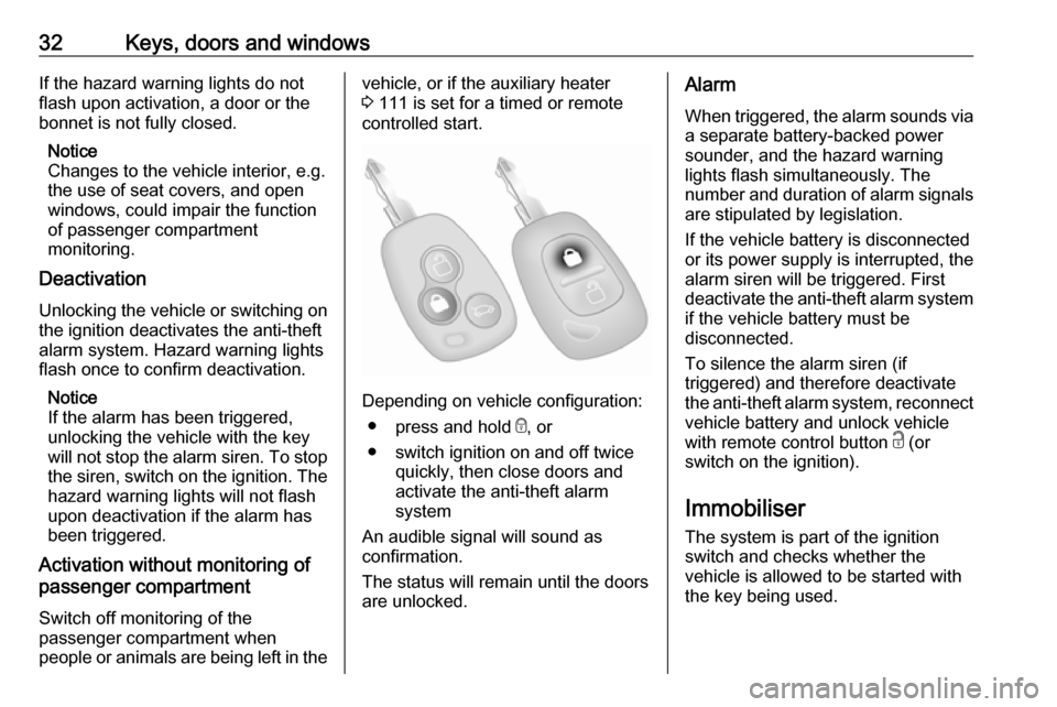 VAUXHALL MOVANO_B 2016.5 Owners Manual 32Keys, doors and windowsIf the hazard warning lights do not
flash upon activation, a door or the
bonnet is not fully closed.
Notice
Changes to the vehicle interior, e.g.
the use of seat covers, and o VAUXHALL MOVANO_B 2016.5 Owners Manual 32Keys, doors and windowsIf the hazard warning lights do not
flash upon activation, a door or the
bonnet is not fully closed.
Notice
Changes to the vehicle interior, e.g.
the use of seat covers, and o