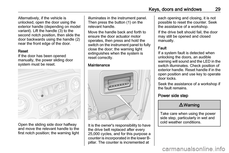 VAUXHALL MOVANO_B 2018 Owners Guide Keys, doors and windows29Alternatively, if the vehicle is
unlocked, open the door using the exterior handle (depending on modelvariant). Lift the handle (3) to the
second notch position, then slide th VAUXHALL MOVANO_B 2018 Owners Guide Keys, doors and windows29Alternatively, if the vehicle is
unlocked, open the door using the exterior handle (depending on modelvariant). Lift the handle (3) to the
second notch position, then slide th