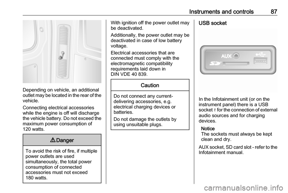 VAUXHALL MOVANO_B 2018 Manual Online Instruments and controls87
Depending on vehicle, an additional
outlet may be located in the rear of the
vehicle.
Connecting electrical accessories
while the engine is off will discharge
the vehicle ba VAUXHALL MOVANO_B 2018 Manual Online Instruments and controls87
Depending on vehicle, an additional
outlet may be located in the rear of the
vehicle.
Connecting electrical accessories
while the engine is off will discharge
the vehicle ba