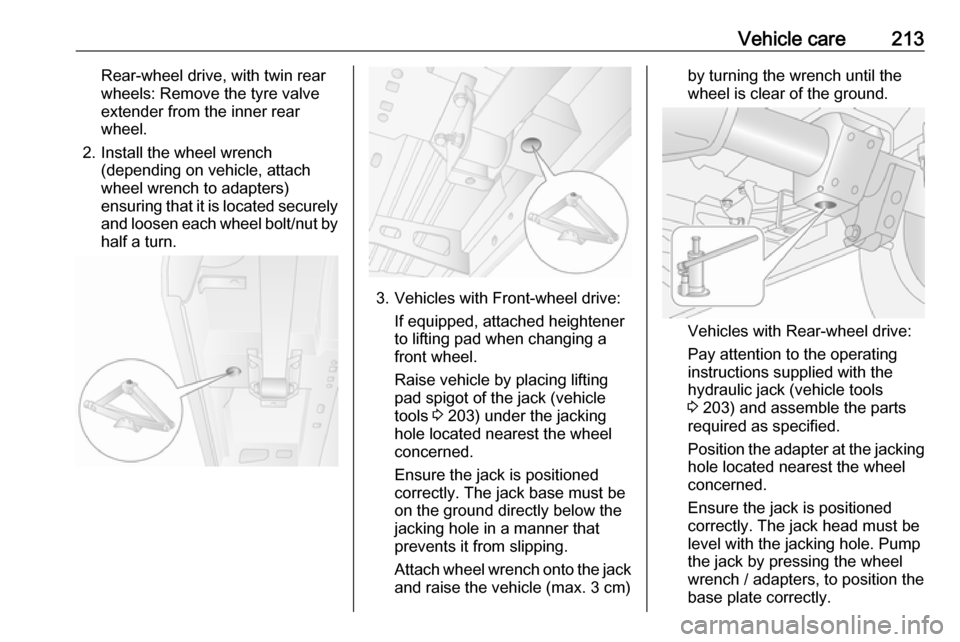 VAUXHALL MOVANO_B 2018.5 Owners Manual Vehicle care213Rear-wheel drive, with twin rear
wheels: Remove the tyre valve
extender from the inner rear
wheel.
2. Install the wheel wrench (depending on vehicle, attach
wheel wrench to adapters)
en VAUXHALL MOVANO_B 2018.5 Owners Manual Vehicle care213Rear-wheel drive, with twin rear
wheels: Remove the tyre valve
extender from the inner rear
wheel.
2. Install the wheel wrench (depending on vehicle, attach
wheel wrench to adapters)
en